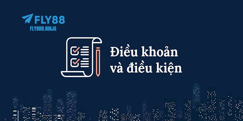 Điều Khoản Và Điều Kiện – Cập Nhật Mới Nhất Từ Nhà Cái FLY88 4 Những điều khoản mà bạn cần hiểu rõ khi tham gia vào nhà cái FLY88