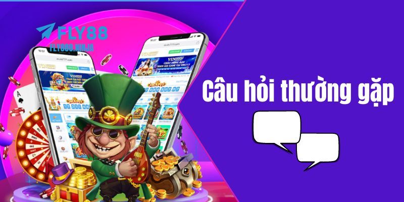 Câu Hỏi Thường Gặp FLY88 – Giải Đáp Tất Cả Thắc Mắc 3 Câu hỏi thường gặp về các chương trình khuyến mãi của FLY88