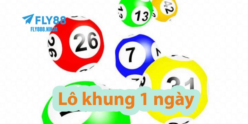 Lô Khung 1 Ngày – Cách Chơi Hiệu Quả Nhất Hiện Nay 1 Lô khung 1 ngày