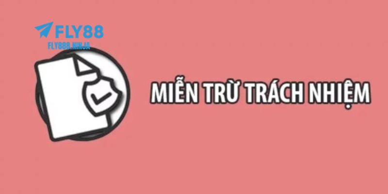 Miễn Trừ Trách Nhiệm FLY88 Và Các Điều Bạn Cần Biết Rõ 2 Những điều quan trọng được quy định trong chính sách miễn trừ trách nhiệm của FLY88